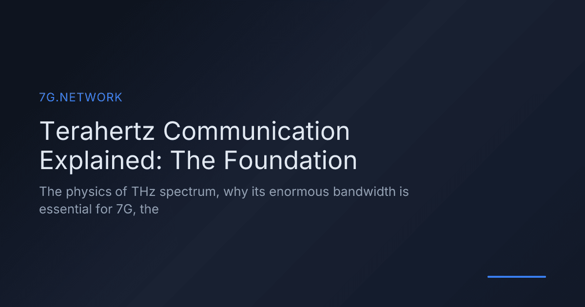 Terahertz Communication Explained: The Foundation of 7G Networks